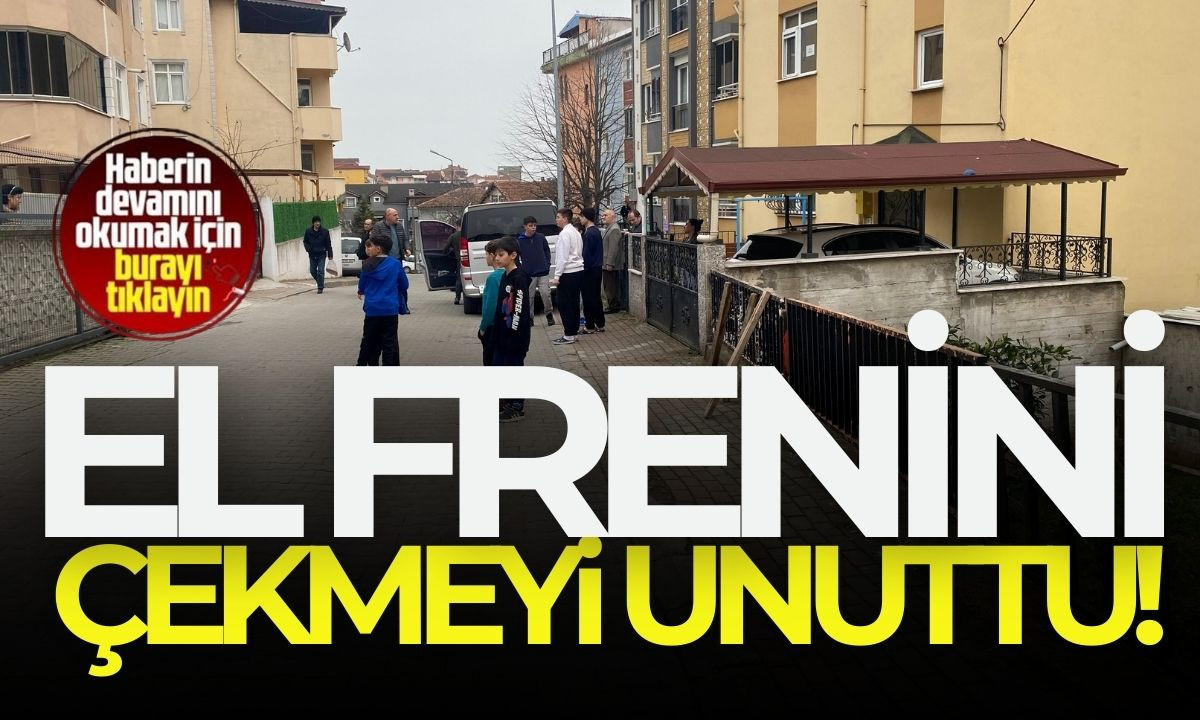 El frenini çekmeyi unuttu! 