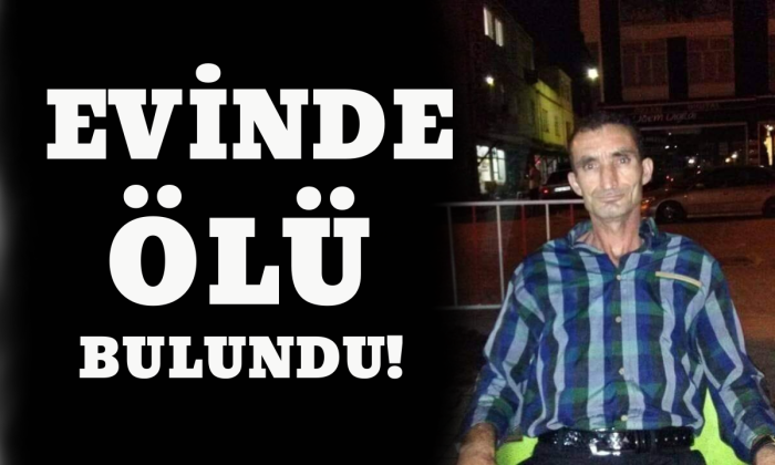 Evinde ölü bulundu!