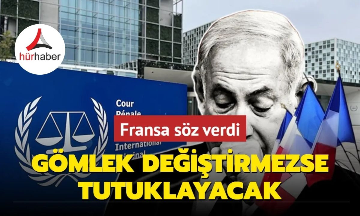 Fransa söz verdi: UCM'nin kararıyla Netanyahu'yu tutuklayacak