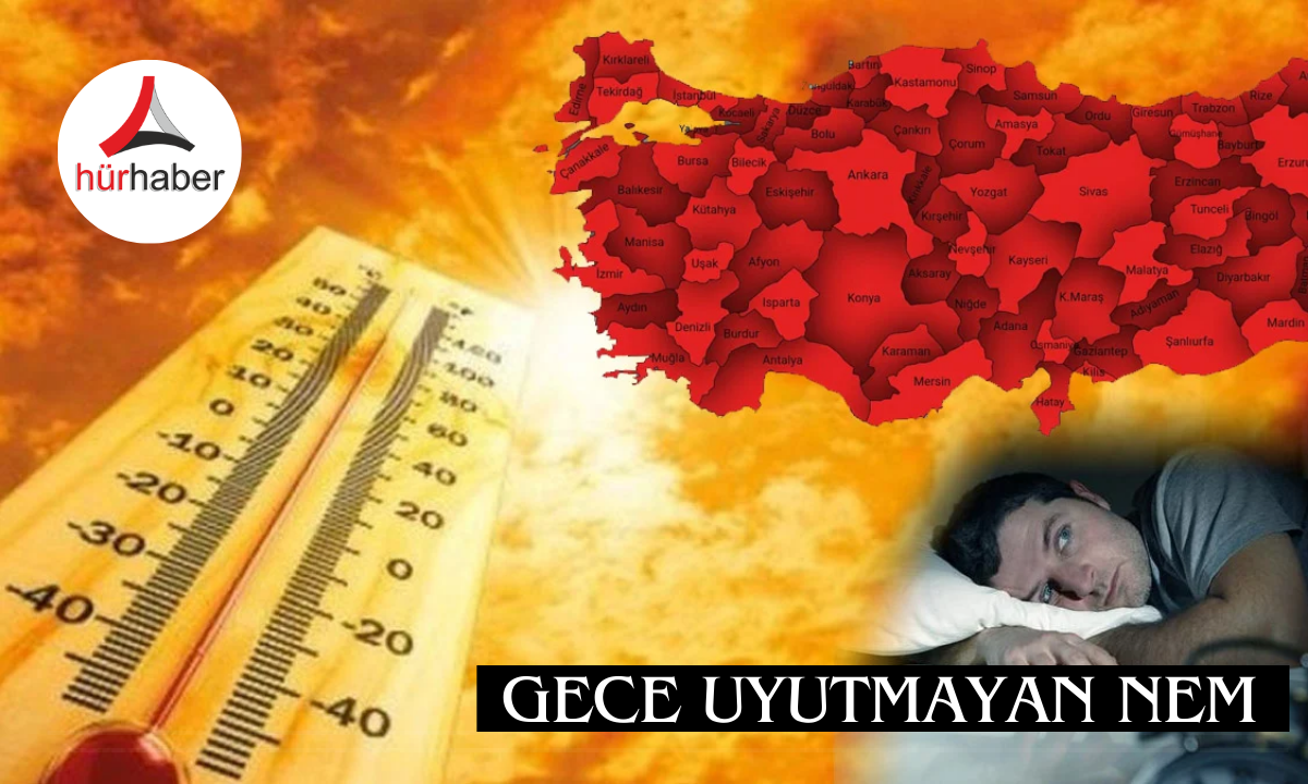 Gece uyutmayan nem Peki ne zaman sona erecek?