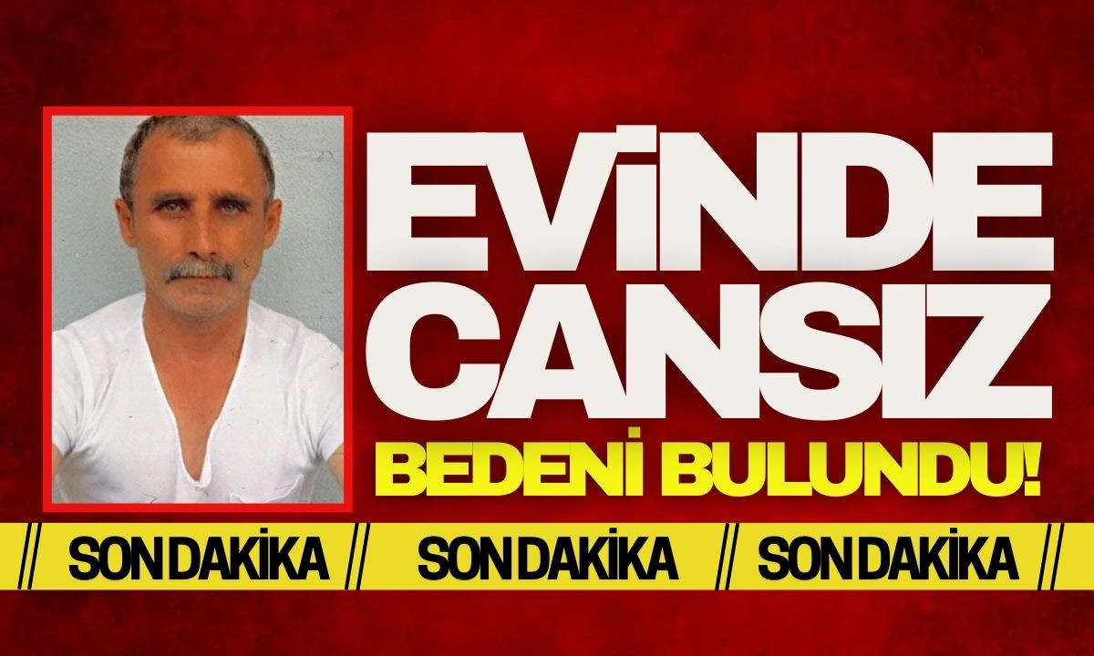 Haber alınamayan bir kişi evinde ölü bulundu! 