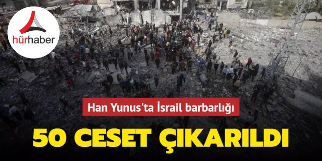 Han Yunus'ta İsrail barbarlığı: 50 Filistinlinin cesedi çıkarıldı