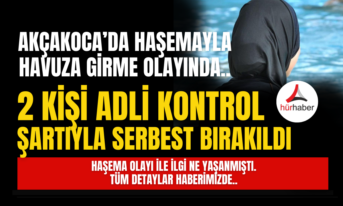 Haşema olayı 2 kişi adli kontrol şartıyla serbest bırakıldı!