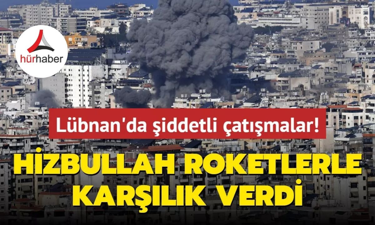 Hizbullah'tan roketli saldırı... Lübnan'da şiddetli çatışmalar yaşanıyor!