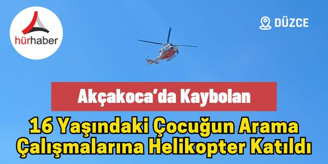 İbrahim Kolcu'nun arama çalışmalarına helikopter de katıldı