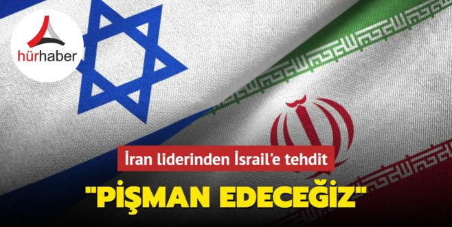 İran liderinden İsrail'e tehdit... Pişman edeceğiz