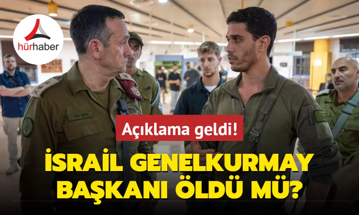 İsrail Genelkurmay Başkanı Herzi Halevi öldü mü? Açıklama geldi