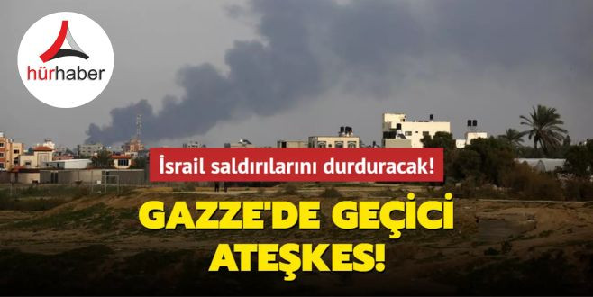 İsrail saldırılarını durduracak... Gazze'de geçici ateşkes!