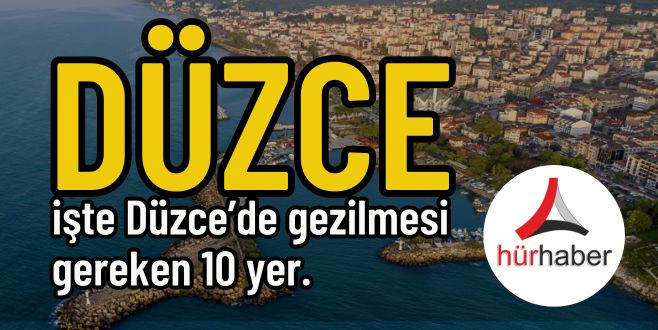 İşte Bayramda Düzce'de gezilecek yerler Düzce'de nereye gidilir?