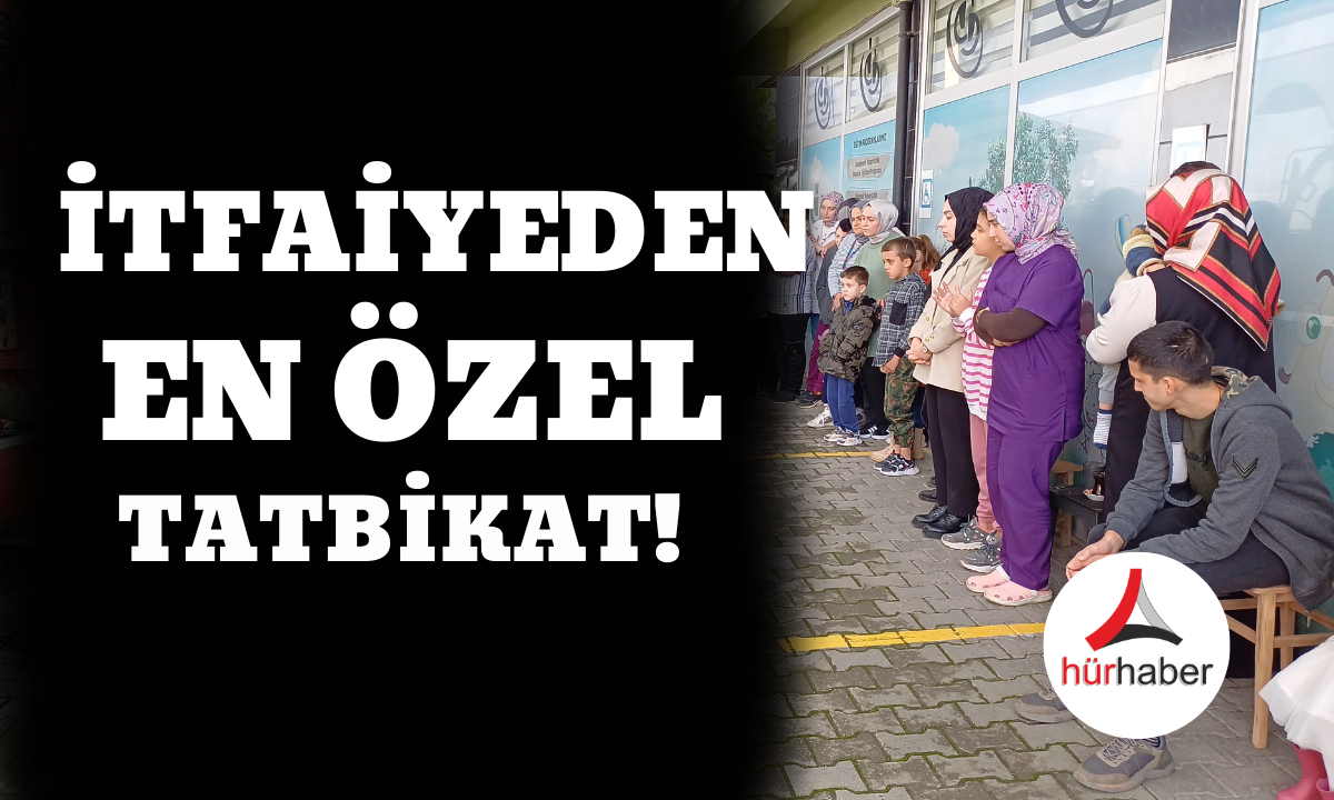 İtfaiyeden en özel tatbikat!