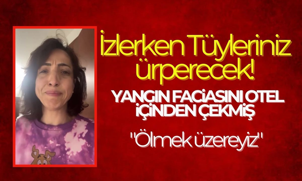 İzlerken Tüyleriniz ürperecek! Yangın faciasını otel içinden çekmiş