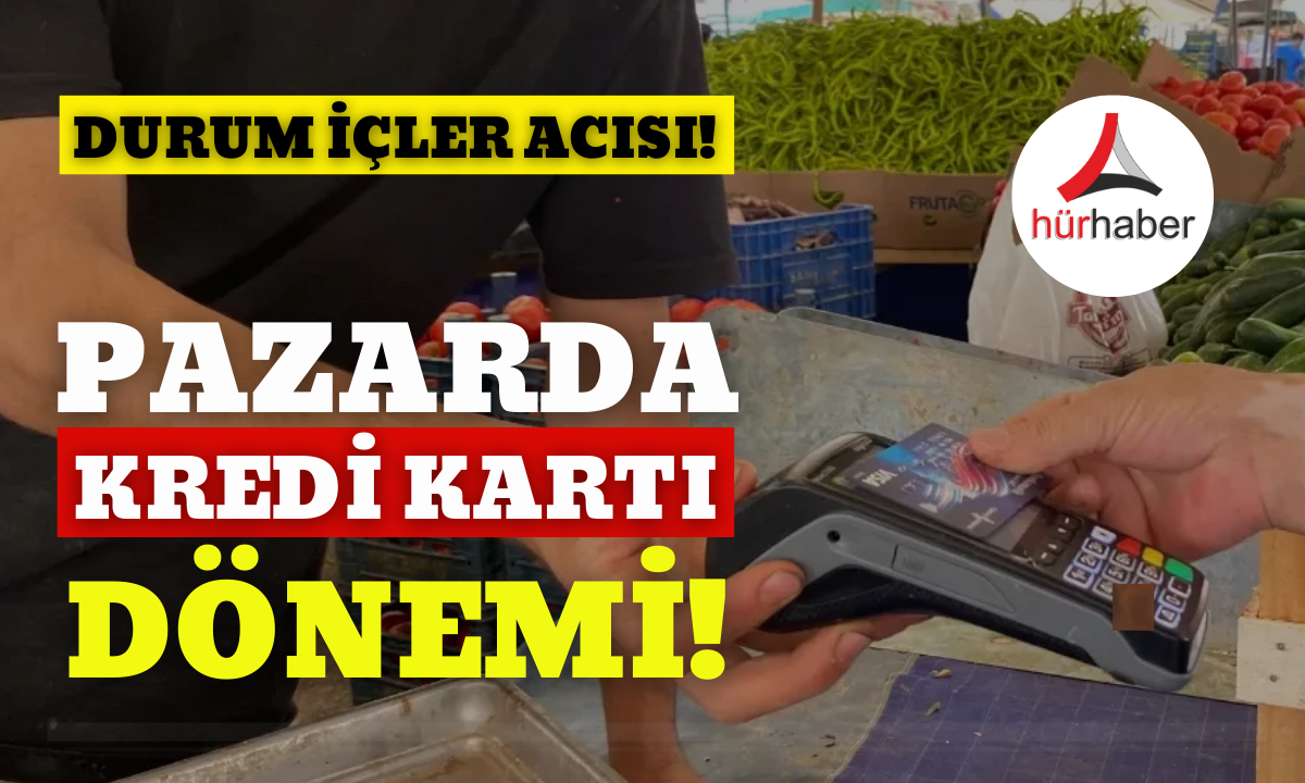 Kredi kartı pazar tezgahında! 