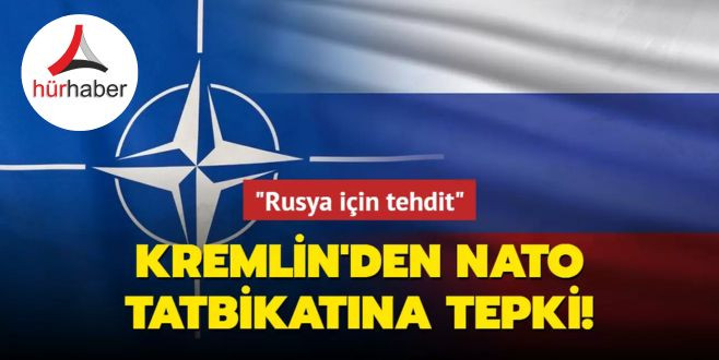 Kremlin'den NATO'nun askeri tatbikatına tepki: Rusya için tehdit