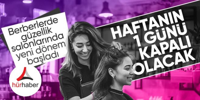 Kuaförler haftanın bir günü kapalı olacak İşte detaylar..