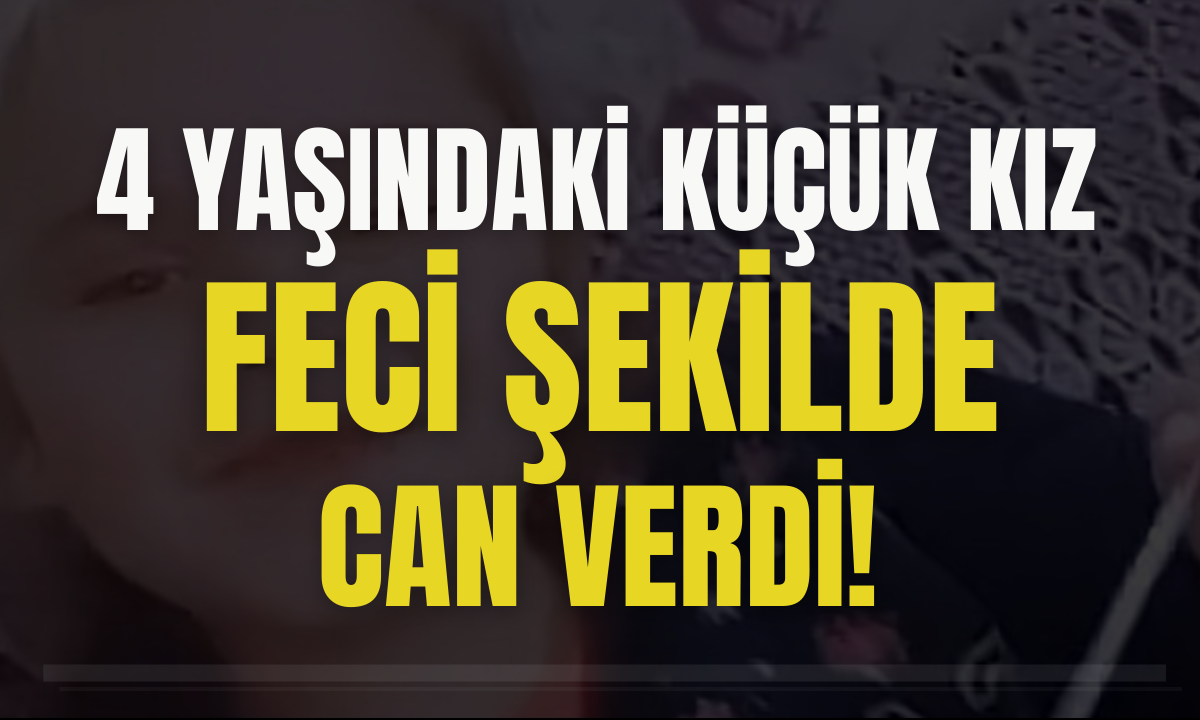 Küçük kız kamyonetin altında kalarak can verdi!