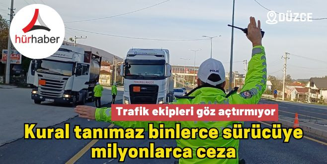 Kural tanımayan sürücülerle etkin mücaledeye devam