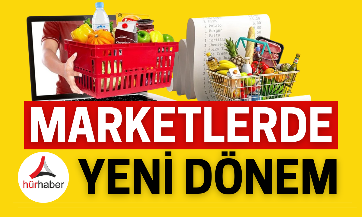 Marketlerde yeni dönem başladı! İşte detaylar