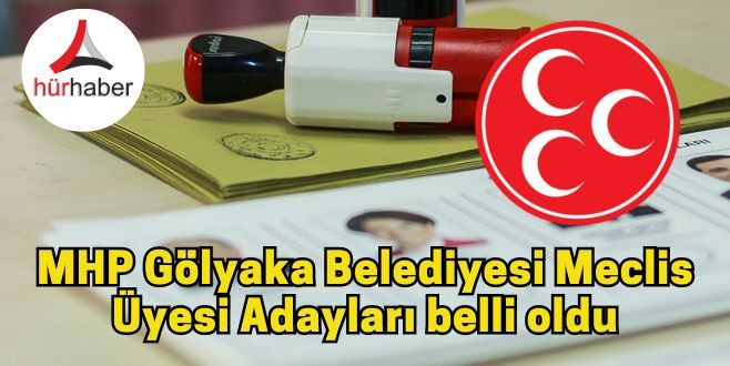 MHP Gölyaka Belediyesi Meclis Üyesi Adayları belli oldu