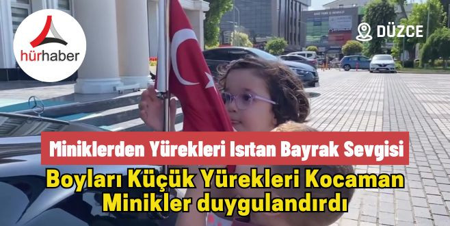 Miniklerden yürekleri ısıtan bayrak sevgisi