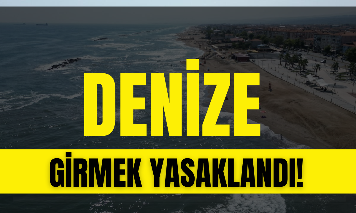 O ilde denize girmek yasaklandı! 