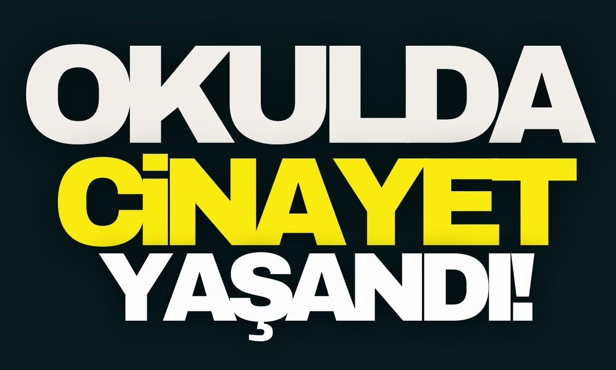 Okulda korkunç cinayet yaşandı! 