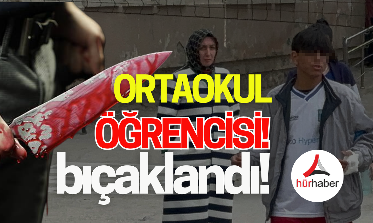 Ortaokul öğrencisi bıçaklandı!