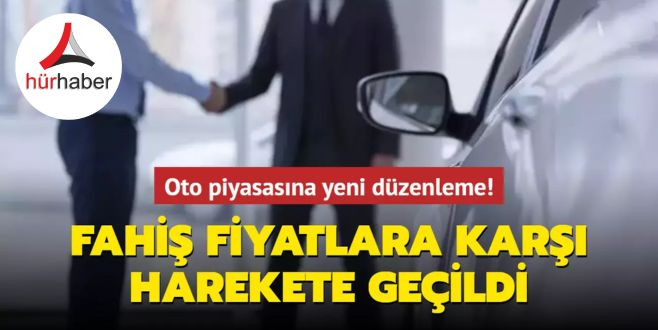 Oto piyasasına yeni düzenleme! Fahiş fiyatlara karşı harekete geçildi