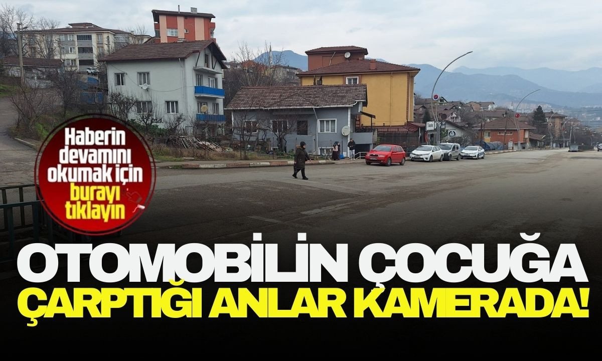 Otomobilin çocuğa çarptığı anlar kamerada!