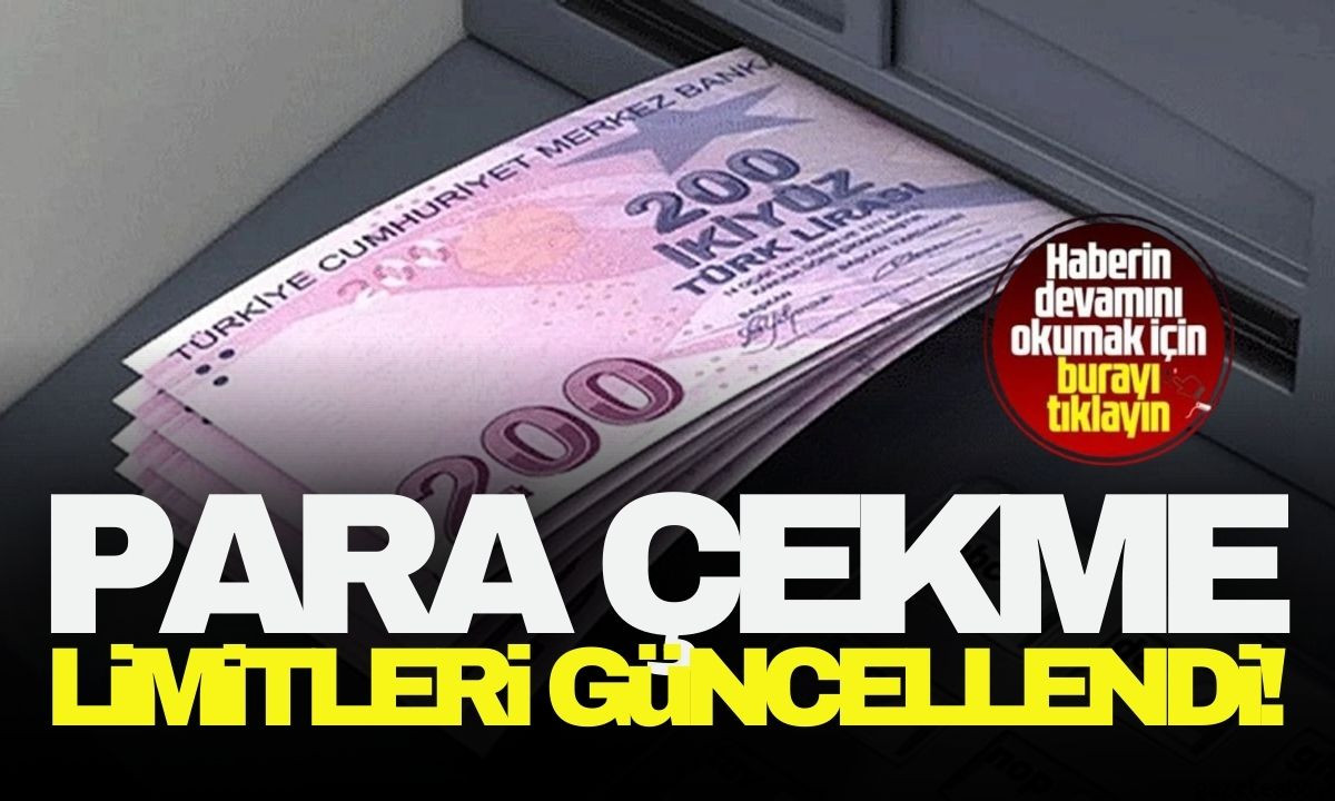 Para çekmede limitler güncellendi 2025 İşte detaylar 