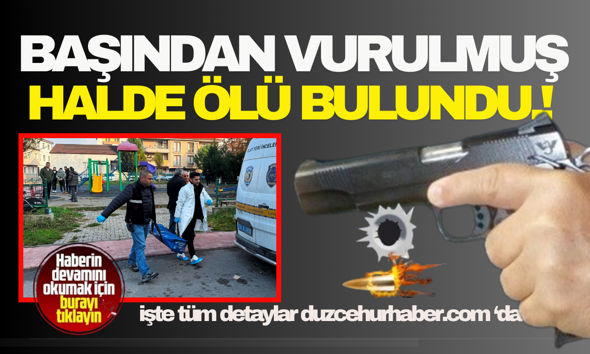 Parkta tabanca ile başından vurulmuş halde ölü bulundu!