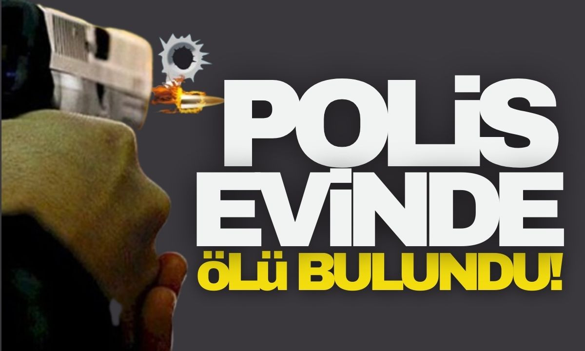 Polis başından vurulmuş halde ölü bulundu! 