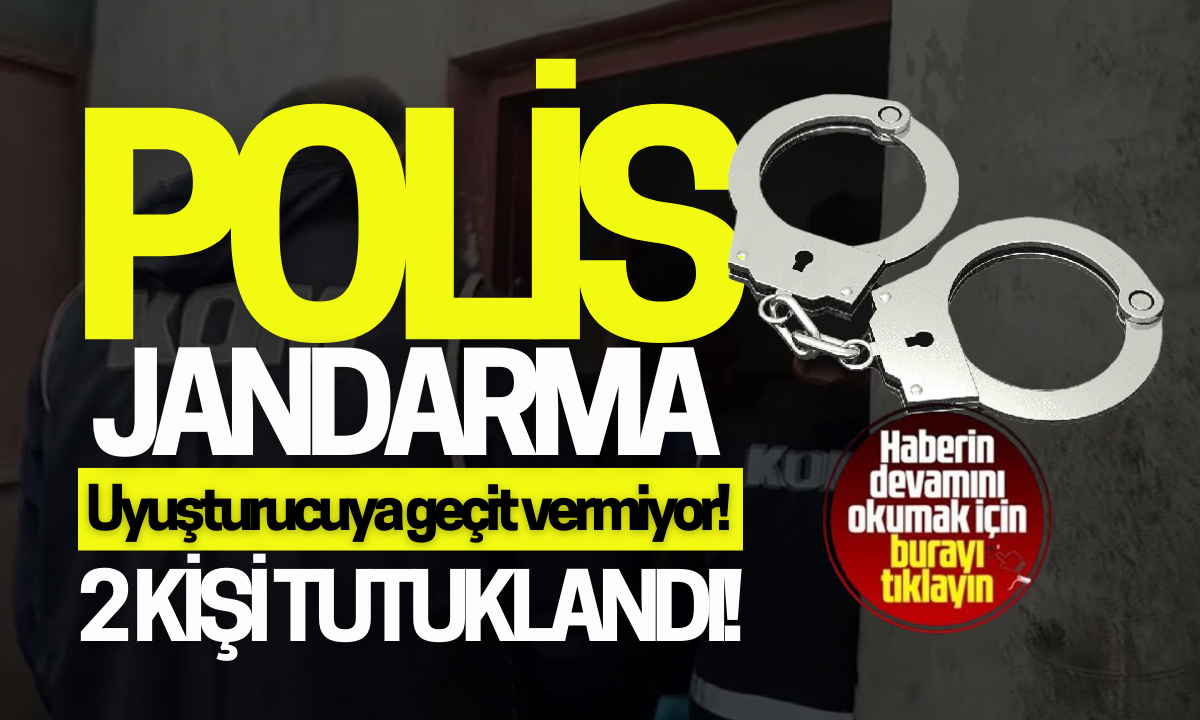 Polis jandarma Uyuşturucuya geçit vermiyor!