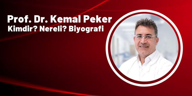 Prof. Dr. Kemal Peker kimdir? Hangi Hastanede