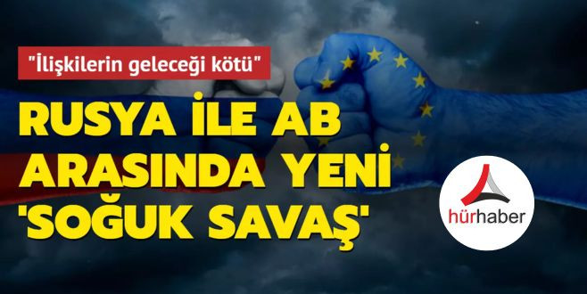 Rusya ile Avrupa Birliği arasında yeni 'soğuk savaş'