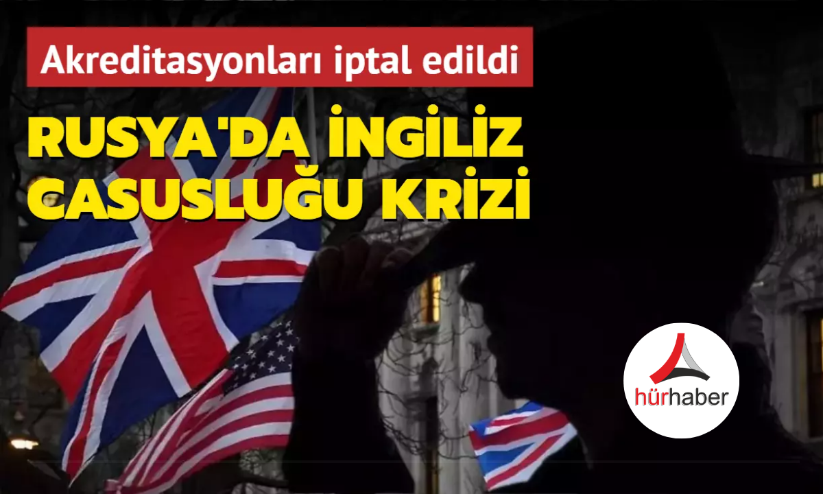 Rusya'da İngiliz casusluğu krizi: Ülke güvenliğini tehdit ediyorlar