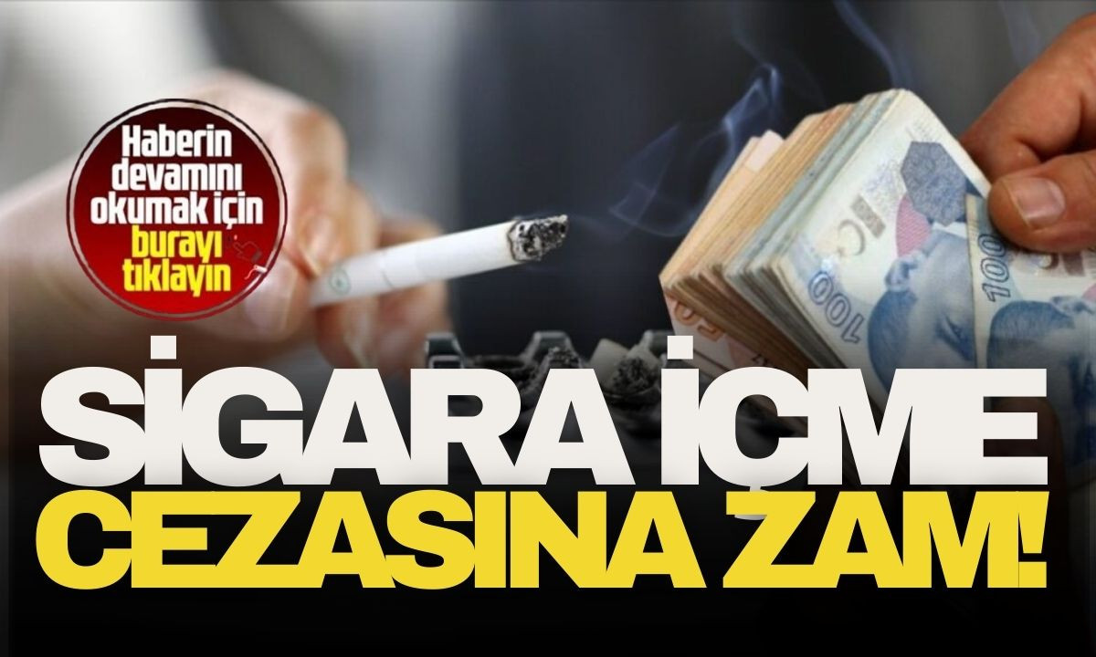 Sigara İçme Cezasına Zam 2025 İşte detaylar haberimizde..