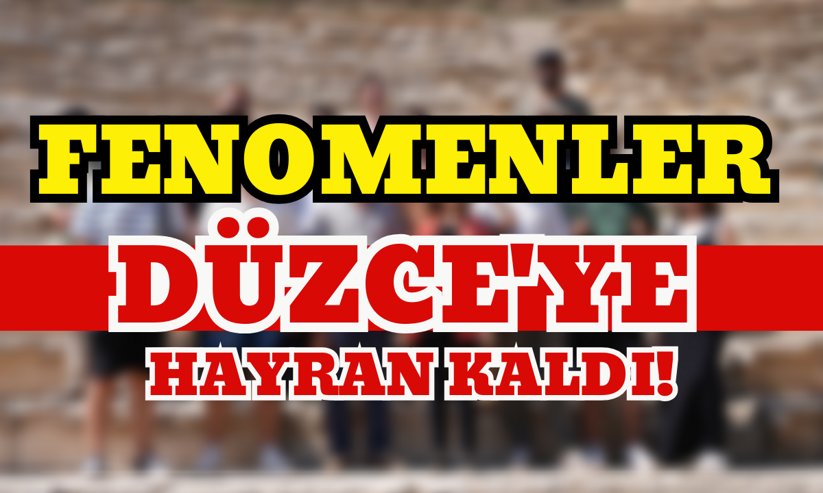 Sosyal medya Fenomenler Düzce'ye hayran kaldı!