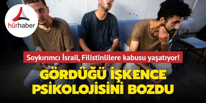 Soykırımcı İsrail Filistinlilere kabusu yaşatıyor: Gördüğü işkence psikolojisini bozdu