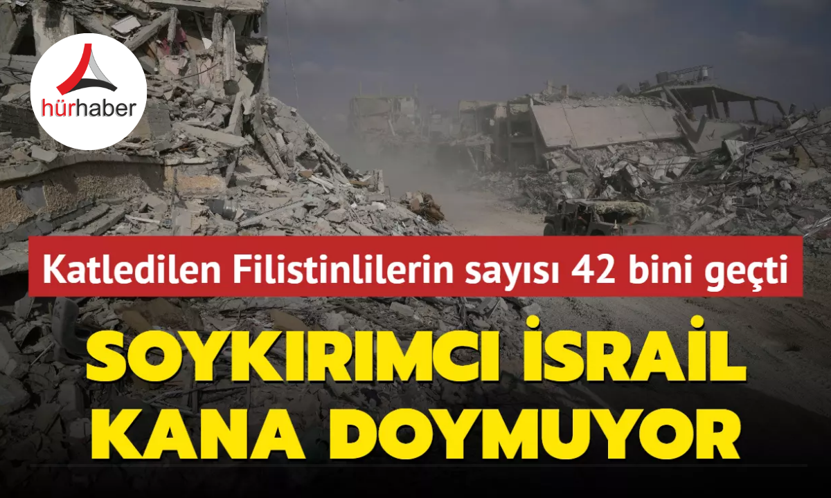 Soykırımcı İsrail kana doymuyor... Katledilen Filistinlilerin sayısı 42 bini geçti