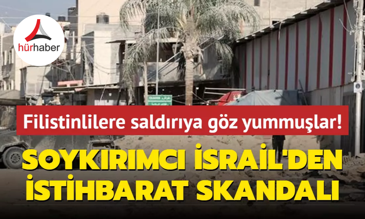 Soykırımcı İsrail'den istihbarat skandalı: Filistinlilere saldırıya göz yummuşlar!