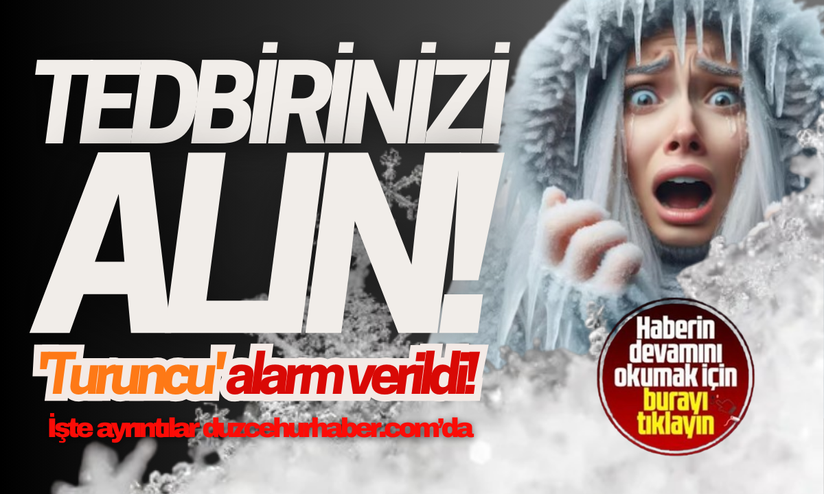 Tedbirinizi alın Düzce'ye 'turuncu' alarm verildi!