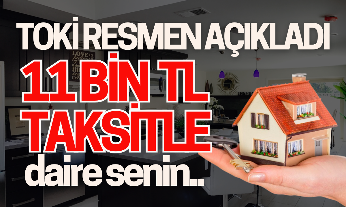 TOKİ duyurdu 11 bin TL taksitle daire senin..