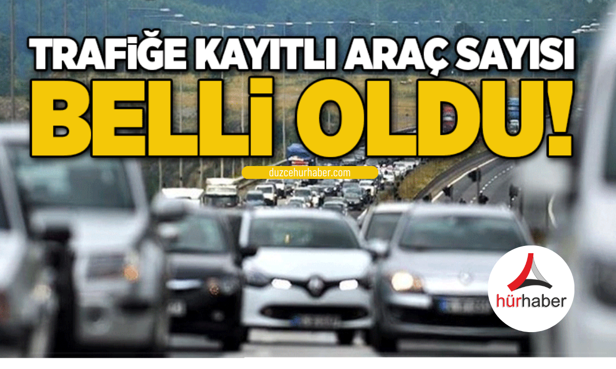 Trafiğe kayıtlı Araç sayısı kaç? 2024 İşte detaylar.. 