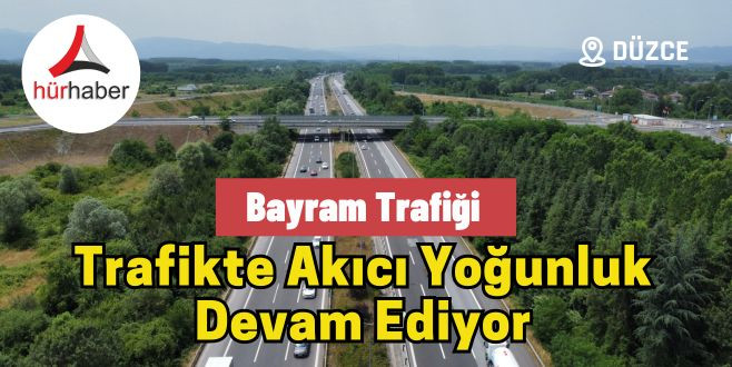 Trafikte akıcı yoğunluk devam ediyor