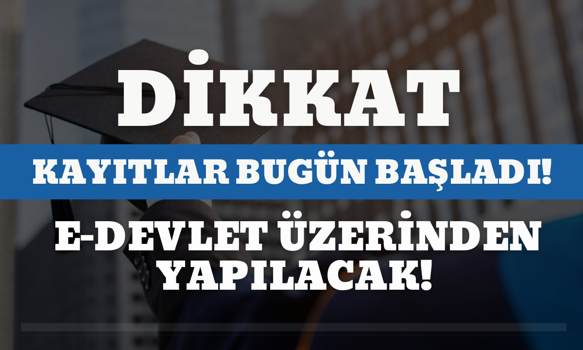 Üniversite kayıtları başladı! 2024 İşte detaylar