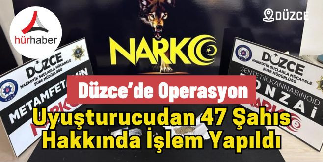 Uyuşturucudan 47 şahıs hakkında işlem yapıldı