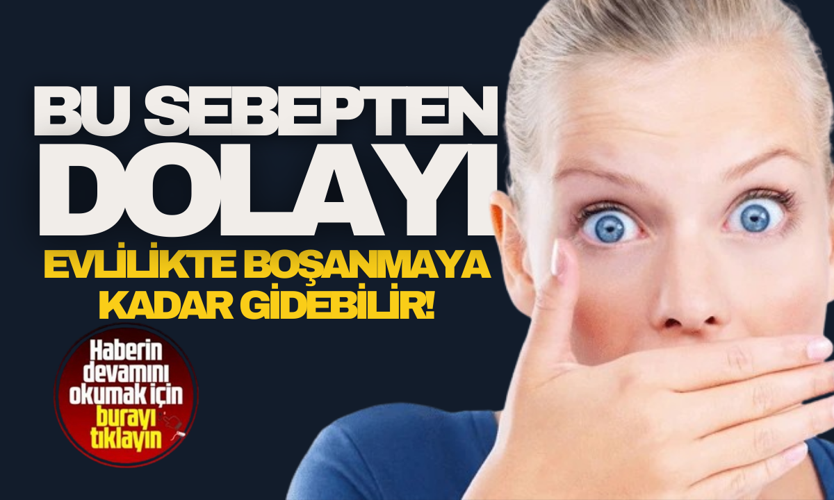 Uzmanı uyardı! EVLİLİKTE boşanmaya kadar gidebilir!