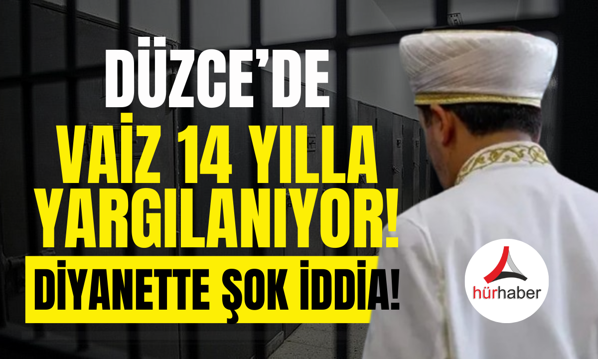 Vaiz 14 yılla yargılanıyor! Diyanette şok iddia! İşte tüm detaylar