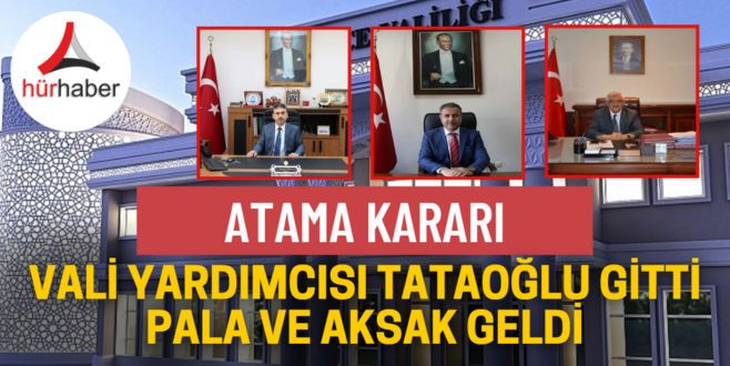 Vali Yardımcısı Tataoğlu gitti Pala ve Aksak geldi