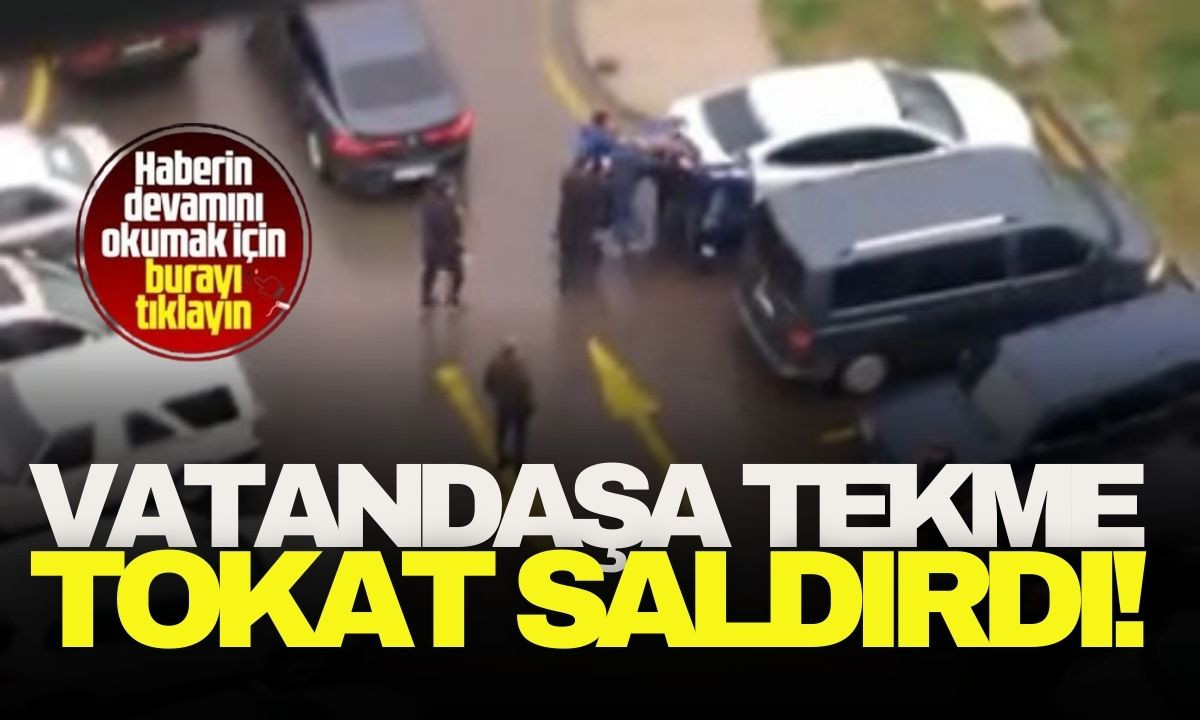 Vatandaşa tekme tokat saldırdı! O anlar kamerada